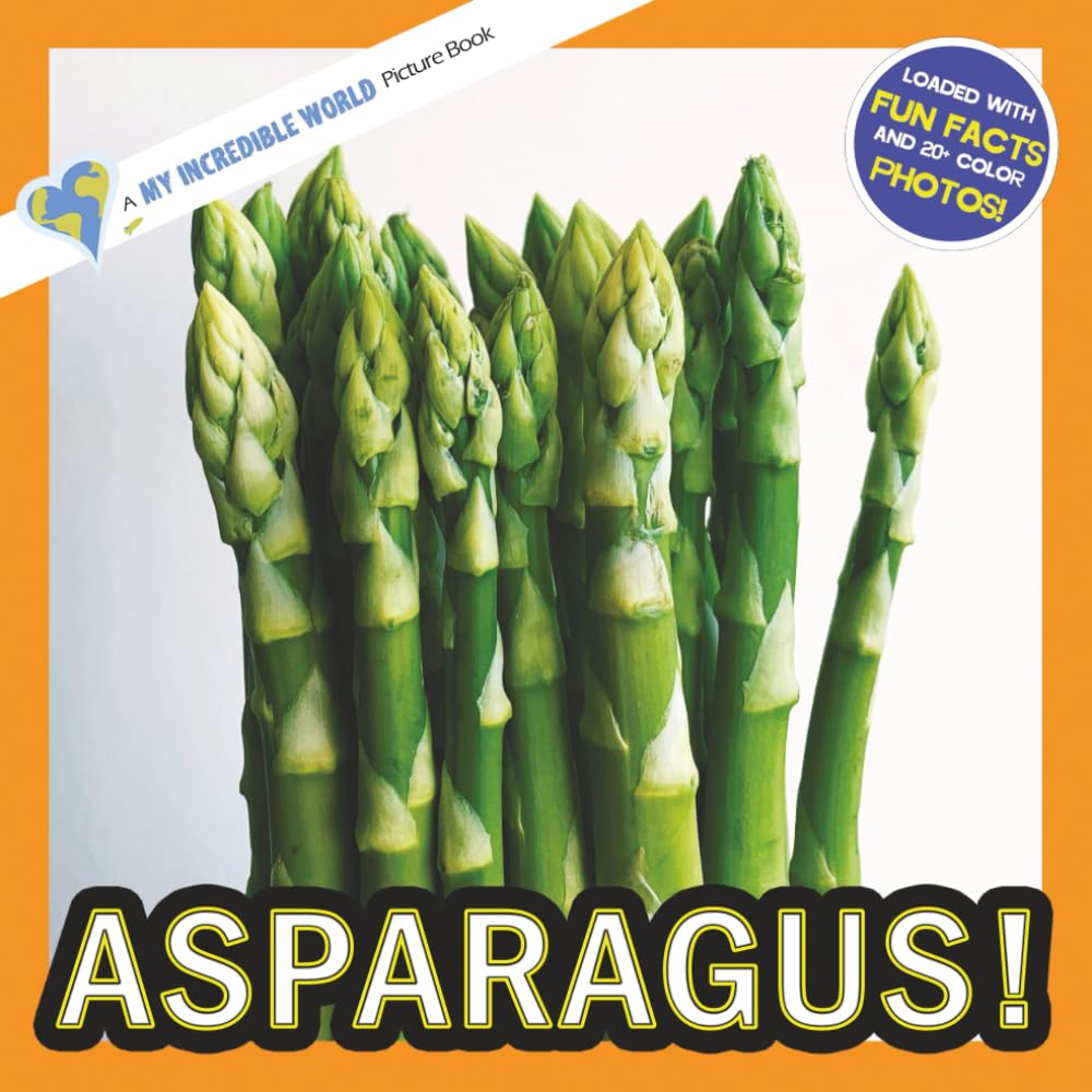 Asparagus!: A My Incredible World Picture Book for Children (My Incredible World: Nature and Animal Picture Books for Children)