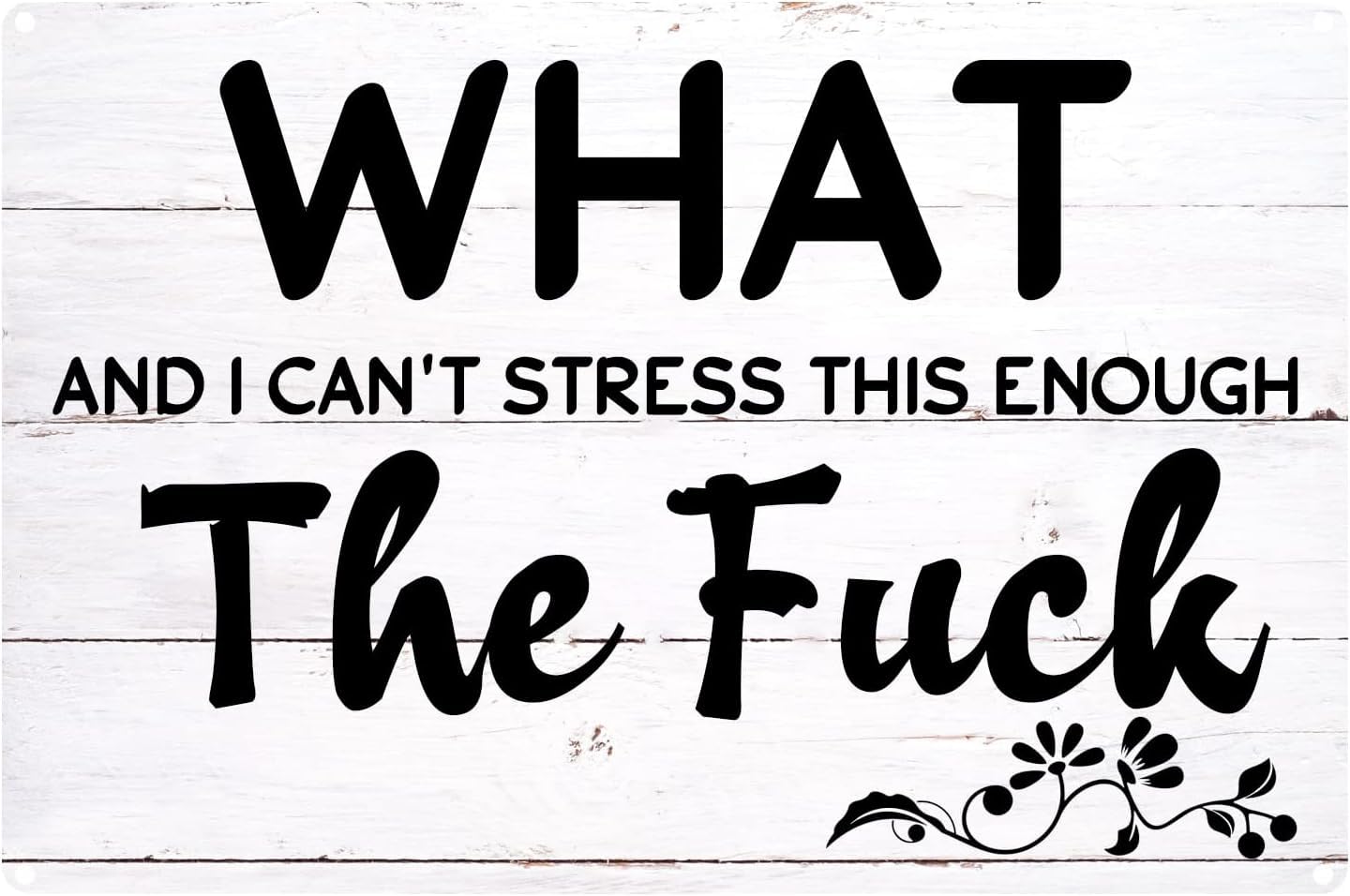 What And I Can't Stress This Enough The Fuck Vintage Metal Tin Sign Funny Saying Quote Sign Decorative Plaque Wall Art 8 X 12 Inch