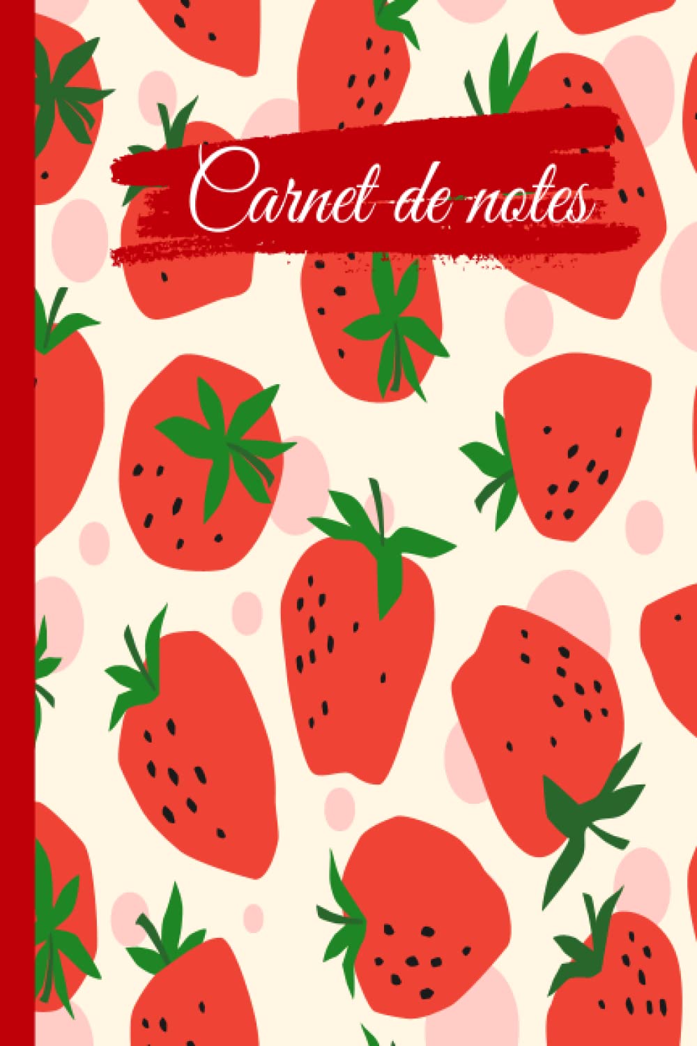 carnet de notes Fraise: Cahier de fraises à larges lignes, cahier de papier ligné pour l'école, les étudiants, pour enfants, garçons, filles, ... fraises, amateur de fraises (French Edition)