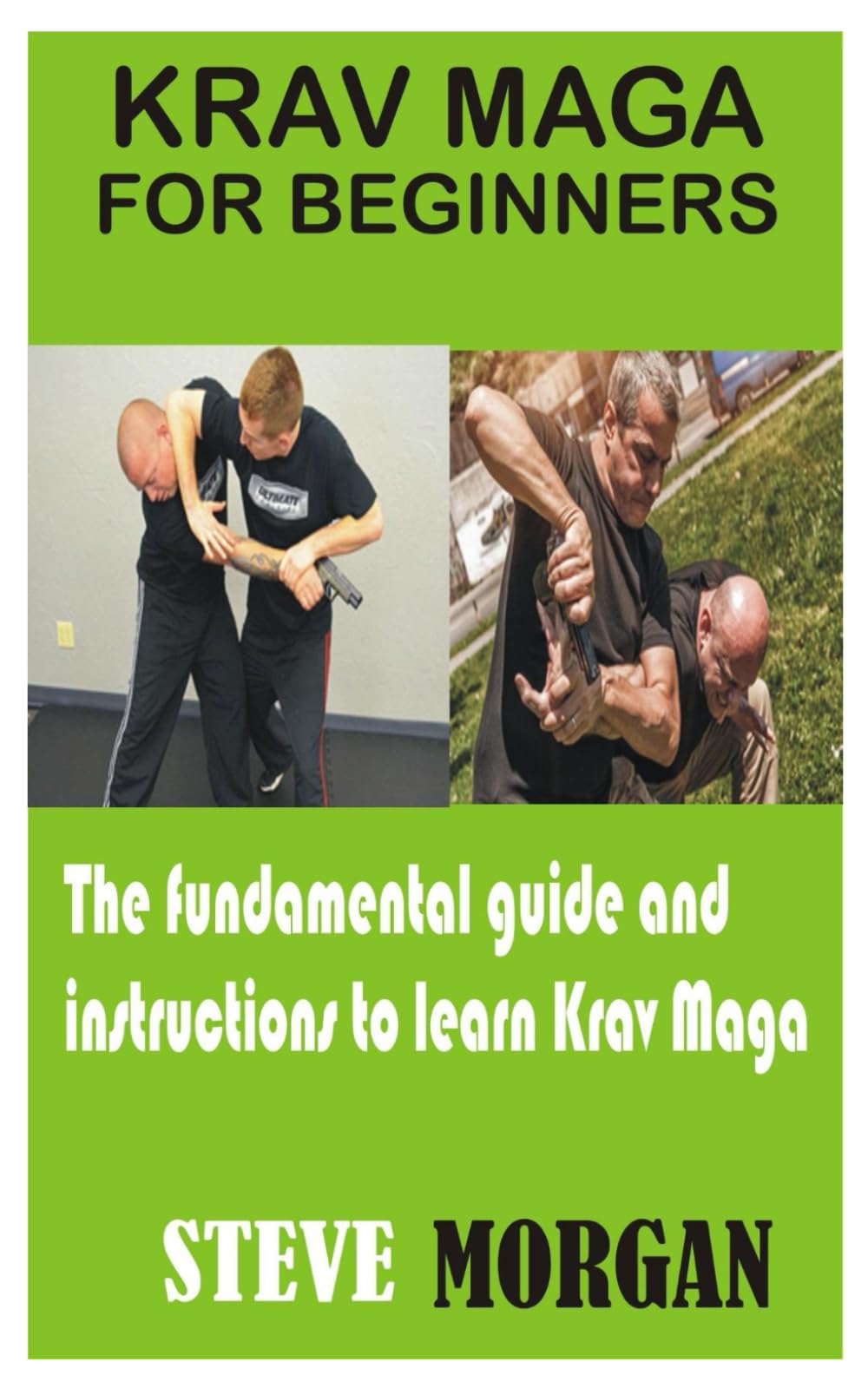 Krav Maga for Beginners: The fundamental guide and instructions to learn Krav Maga
