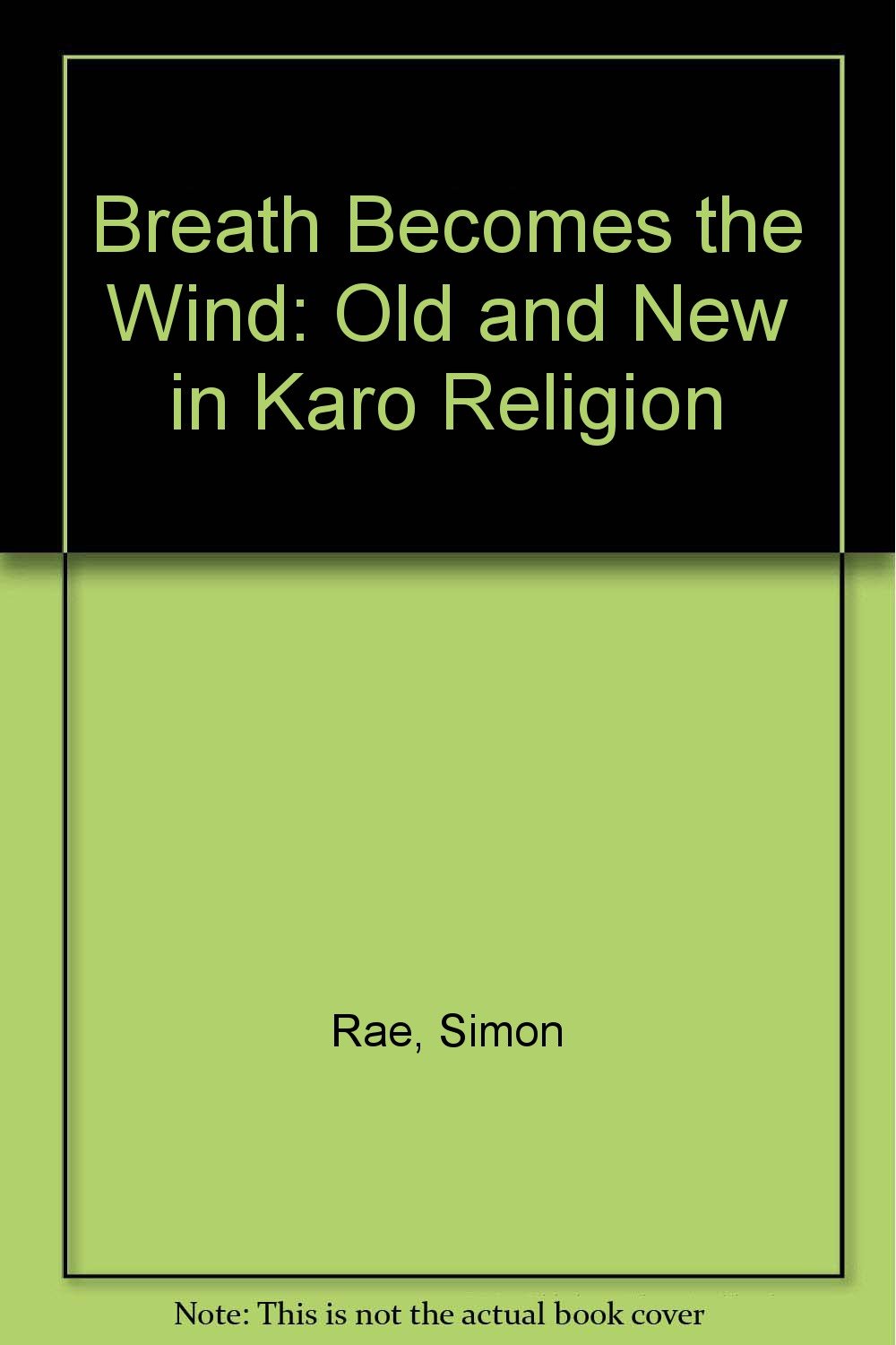 Buy Breath Becomes the Wind: Old and New in Karo Religion — BookShops.in