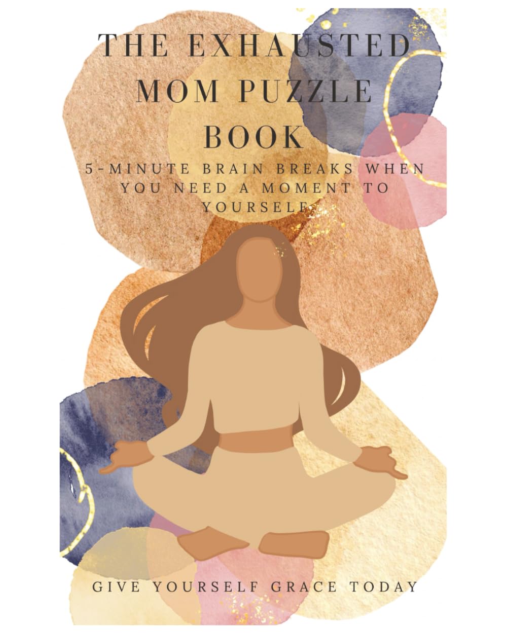 An Exhausted Mom's Puzzle Book: A Gentle Puzzle & Coloring Book for Exhausted Parents to Relax, Reset, and Feel Encouraged