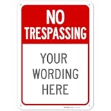 Custom No Trespassing Sign&comma; Personalize for Business&comma; School&comma; Parking Lot&comma; Driveway&comma; for Outdoor&sol;Indoor Use Sign&comma; 10x7 Inches&comma; Rust Free &period;040 Aluminum&comma; Fade Resistant&comma; Made in USA