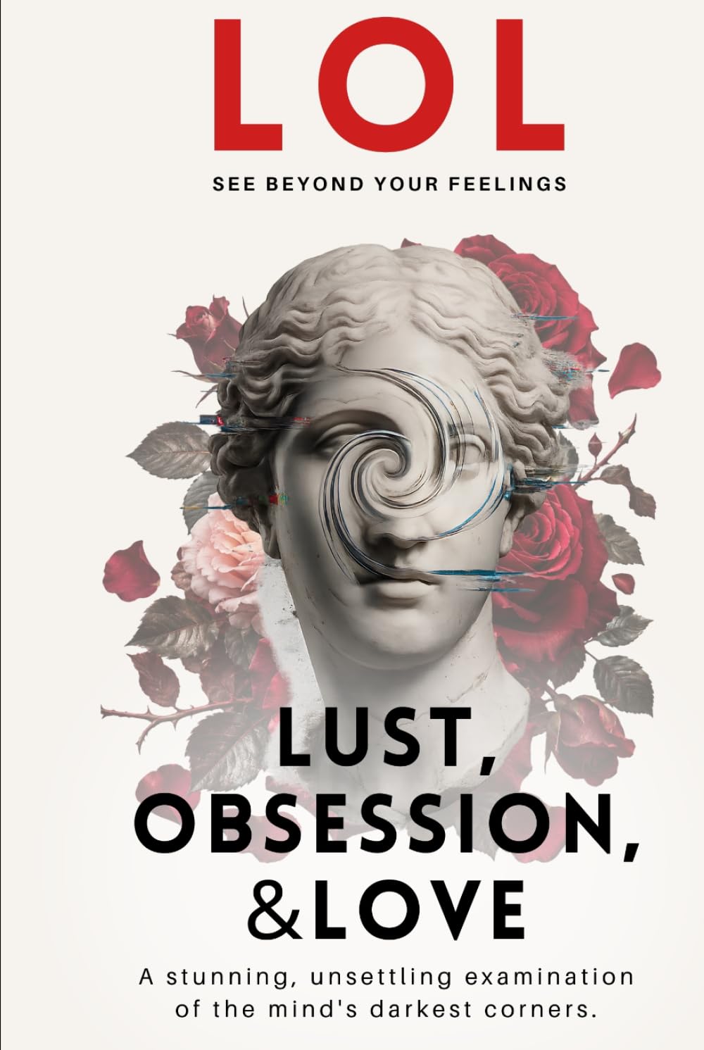 LOL: Lust, Obsession & Love: SEE BEYOND YOUR FEELINGS