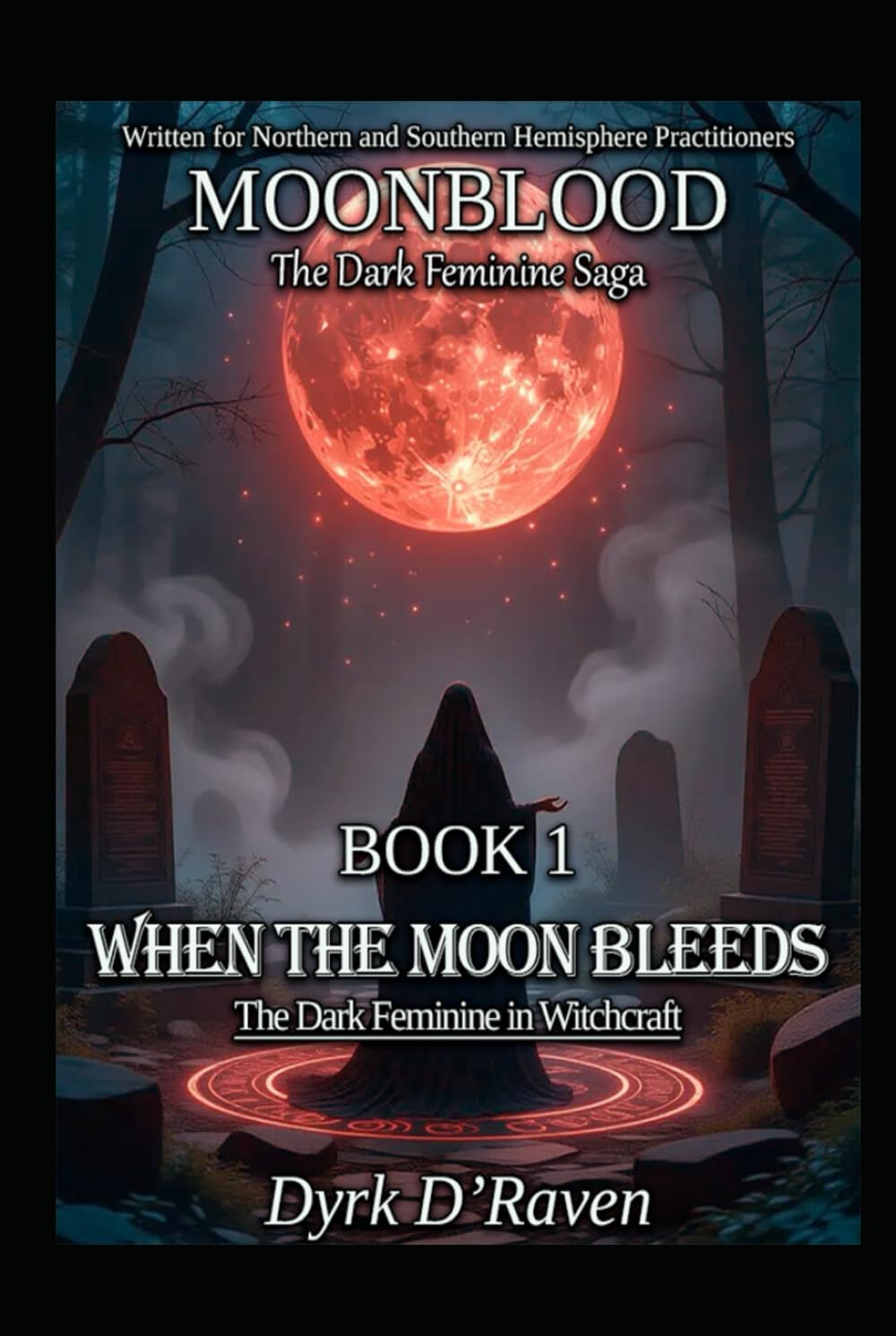 Book 1 : When the Moon Bleeds: The Dark Feminine in Witchcraft (MOONBLOOD: The Dark Feminine Saga)