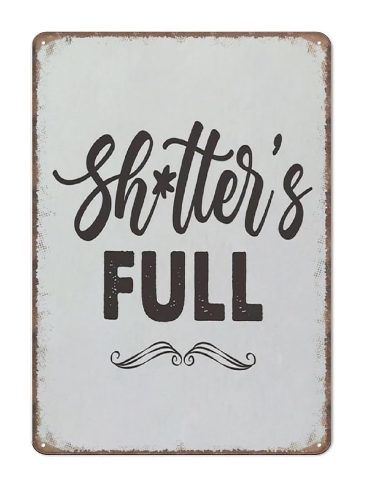 PKNVKZIDK Humor Metal Tin Sign Funny Bathroom Full Sign Vintage Style Wall Decor for Restroom Kitchen Garden Farmhouse Home Cafe Poster 8 X 12 in