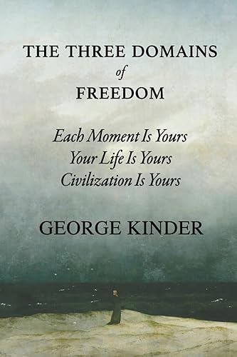 The Three Domains of Freedom: Each Moment Is Yours, Your Life Is Yours, Civilization Is Yours
