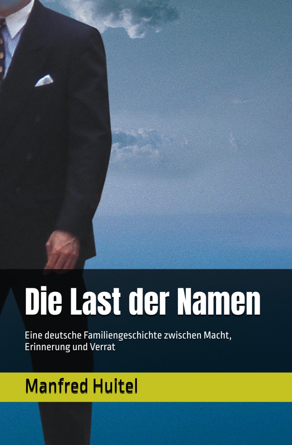 Die Last der Namen: Eine deutsche Familiengeschichte zwischen Macht, Erinnerung und Verrat