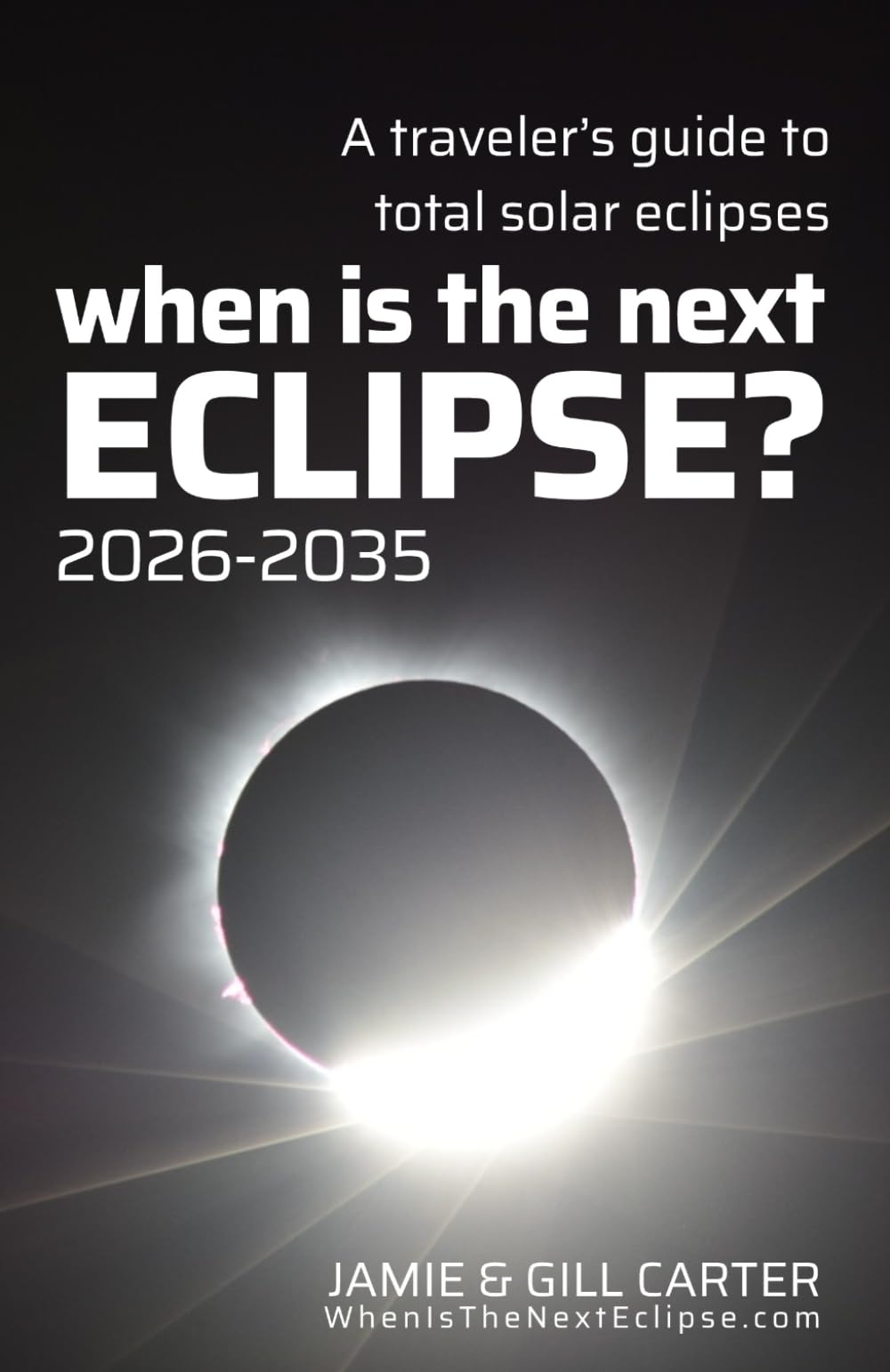 When Is The Next Eclipse? A traveler’s guide to total solar eclipses 2026-2035 (WhenIsTheNextEclipse.com)