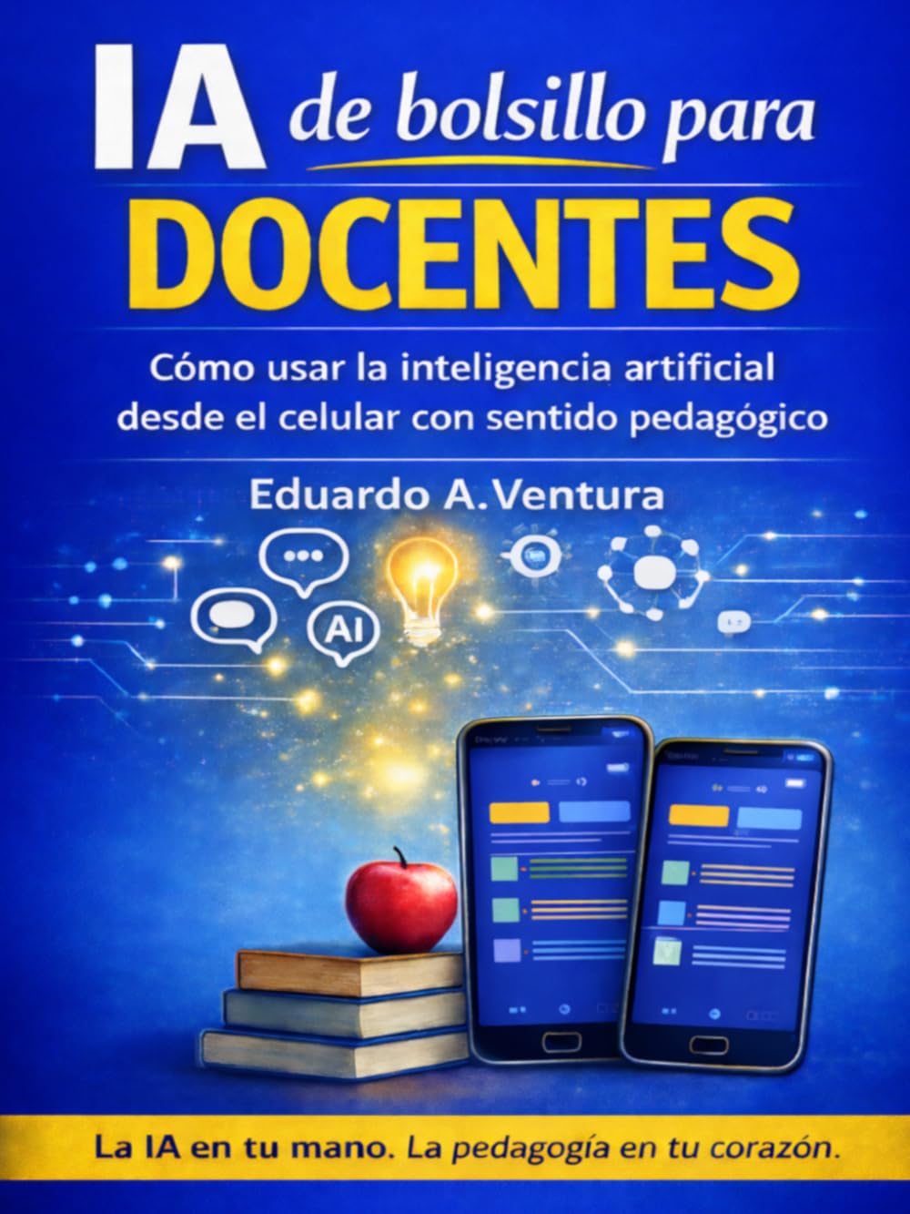 IA de bolsillo para DOCENTES: Guía práctica para usar la inteligencia artificial desde el teléfono móvil