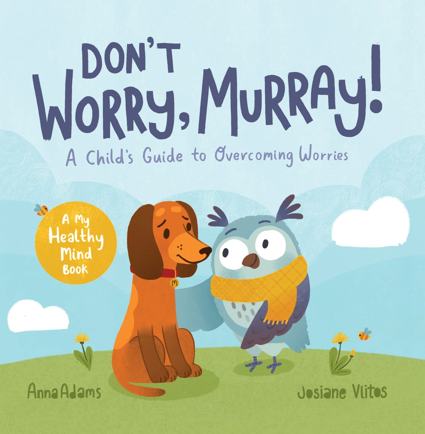 Don't Worry, Murray!: A Child's Guide to Help Overcome Worries