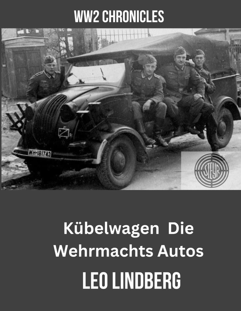 Kübelwagen: - Die Wehrmachts Autos (World War 2 Chronicles)