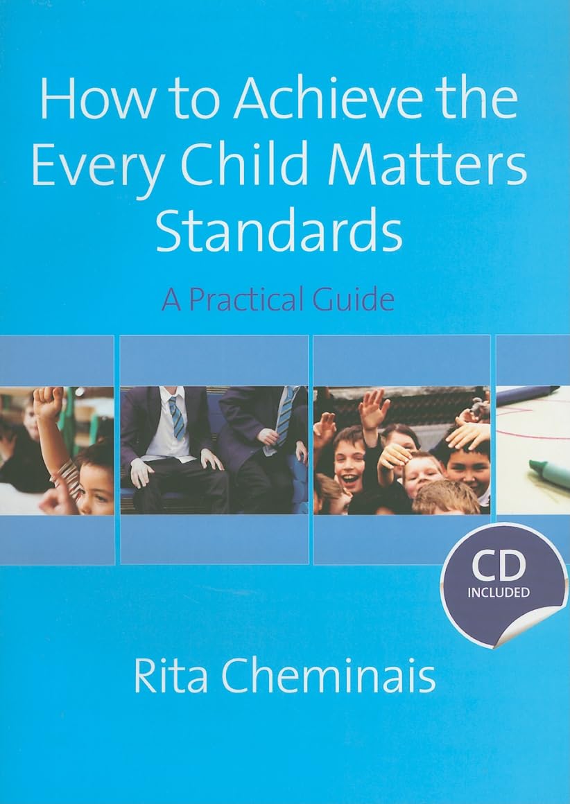 How to Achieve the Every Child Matters Standards by Rita Cheminais