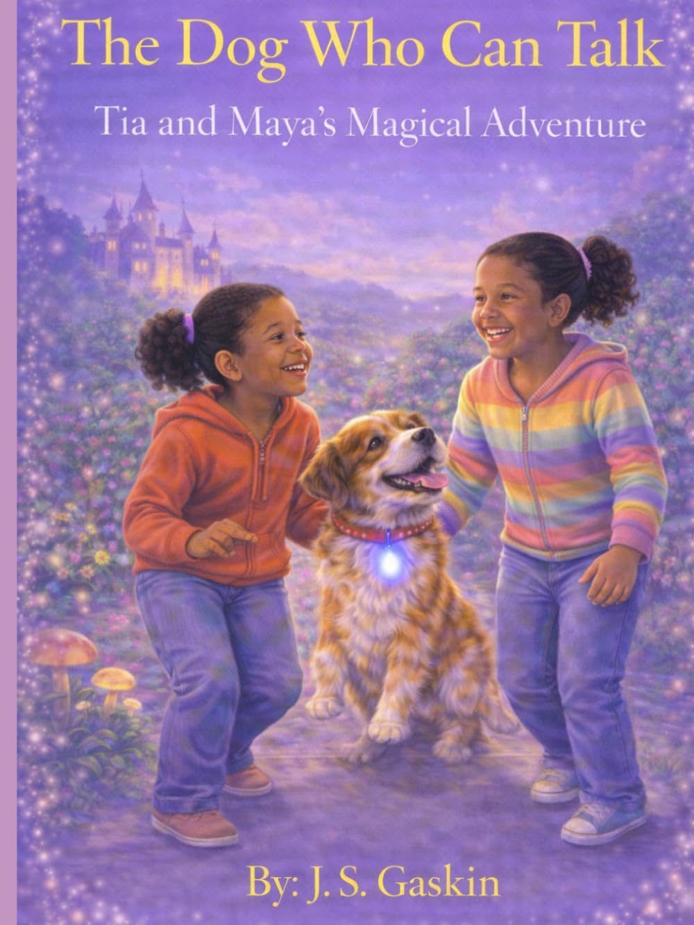 The Dog Who Can Talk: Tia and Maya's Magical Adventure