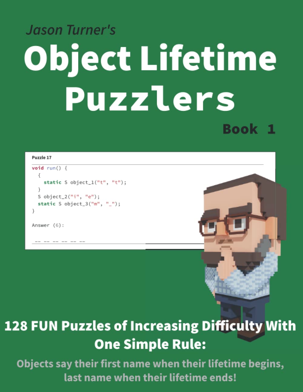 Object Lifetime Puzzlers - Book 1: 128 FUN Puzzles