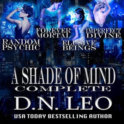 A Shade of Mind Complete Series: Random Psychic - Forever Mortal - Elusive Beings - Imperfect Divine Audiolivro Por D.N. Leo 