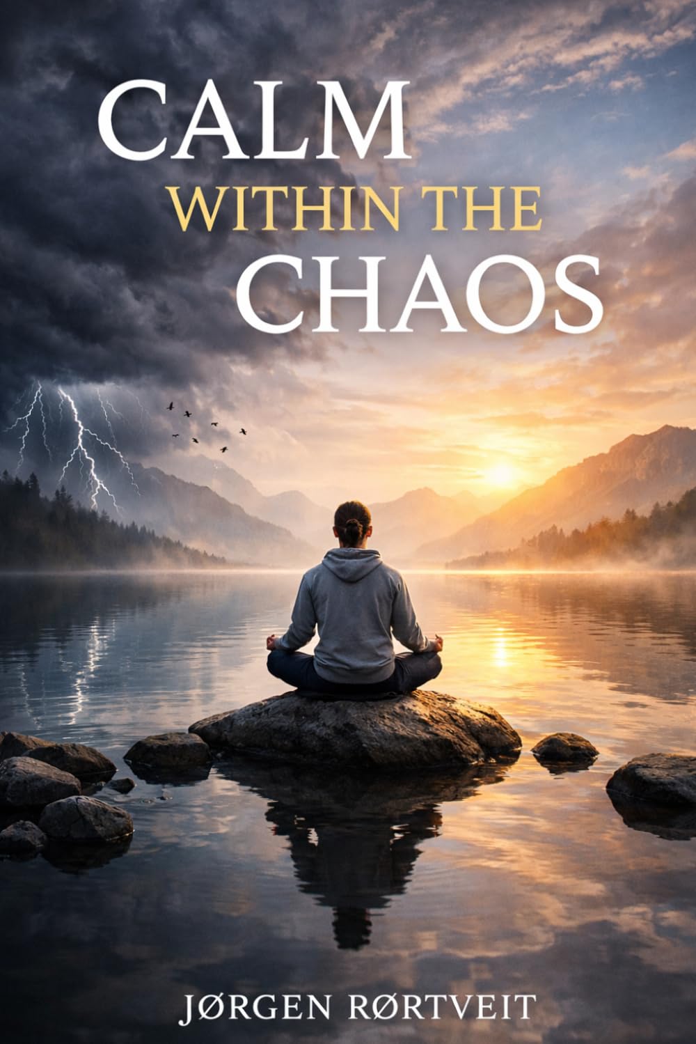 Calm Within the Chaos: A Practical Guide to Regulating Your Nervous System, Reducing Stress, and Rewiring Overthinking Patterns