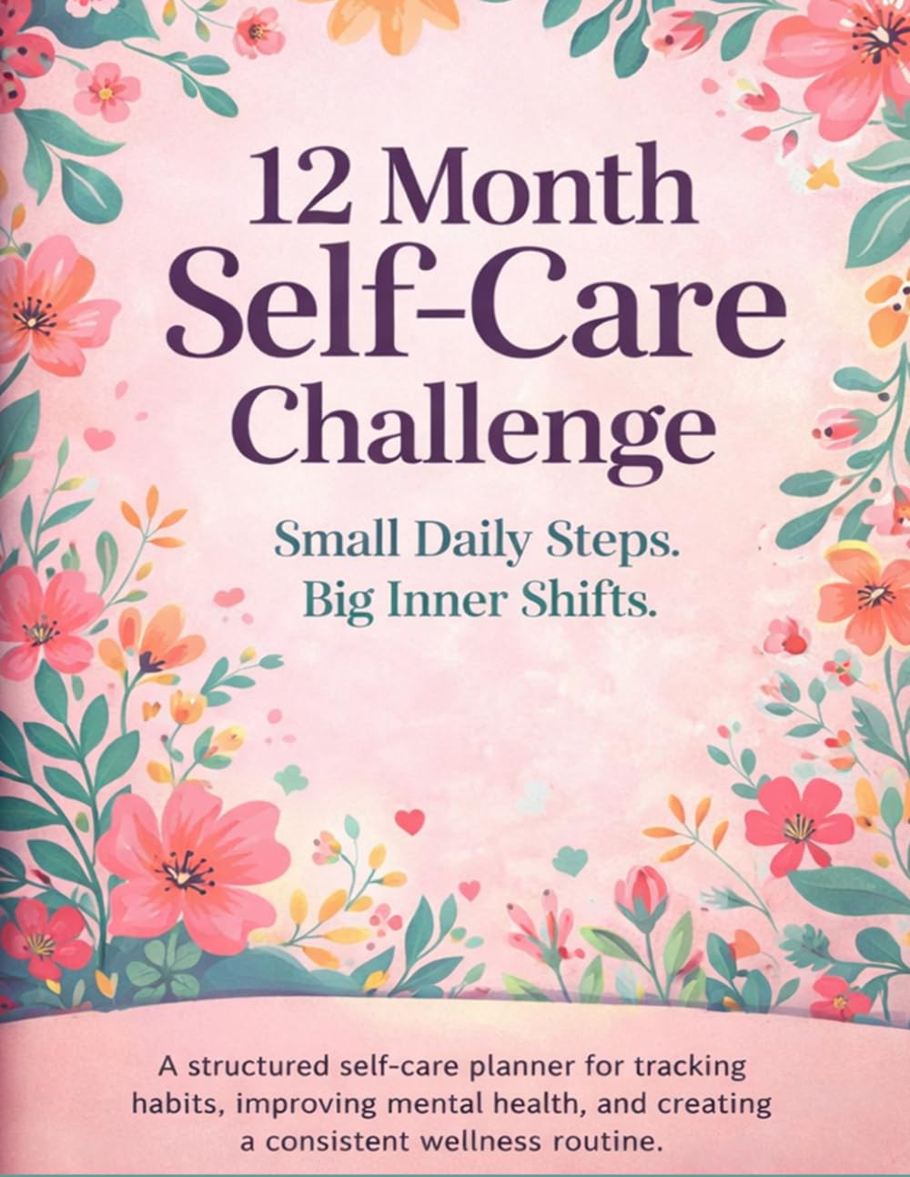 12 Month Self-Care Challenge: A Year-Long Journey to Better Habits, Calm, and Confidence