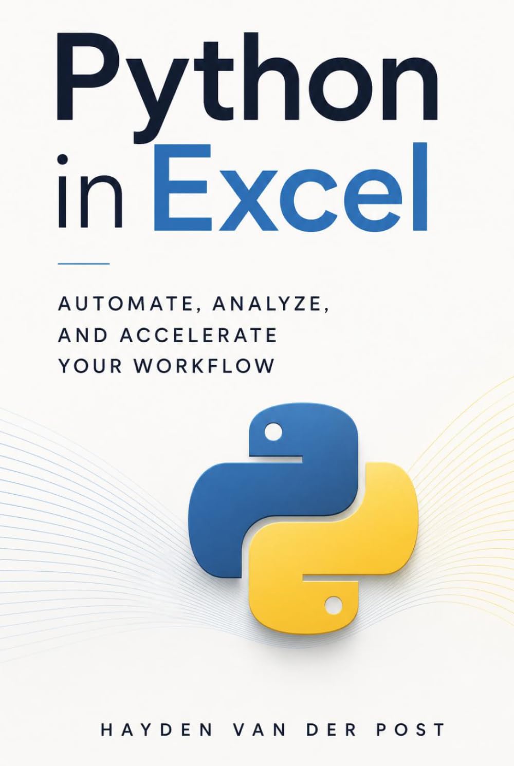 Python in Excel: Automate, Analyze, and Accelerate Your Workflow (Excel with Python)