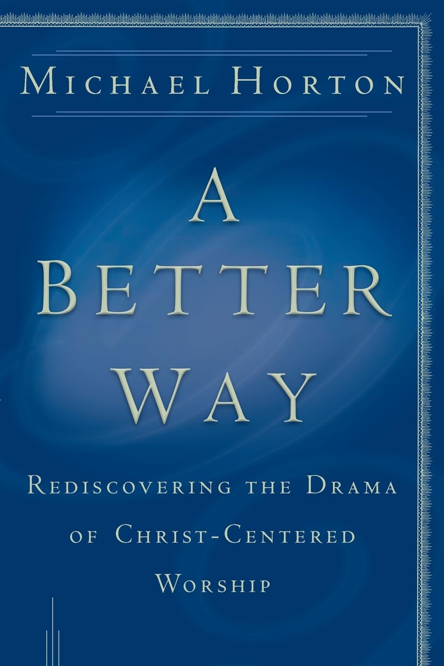 Buy A Better Way: Rediscovering the Drama of God-centered Worship — BookShops.in