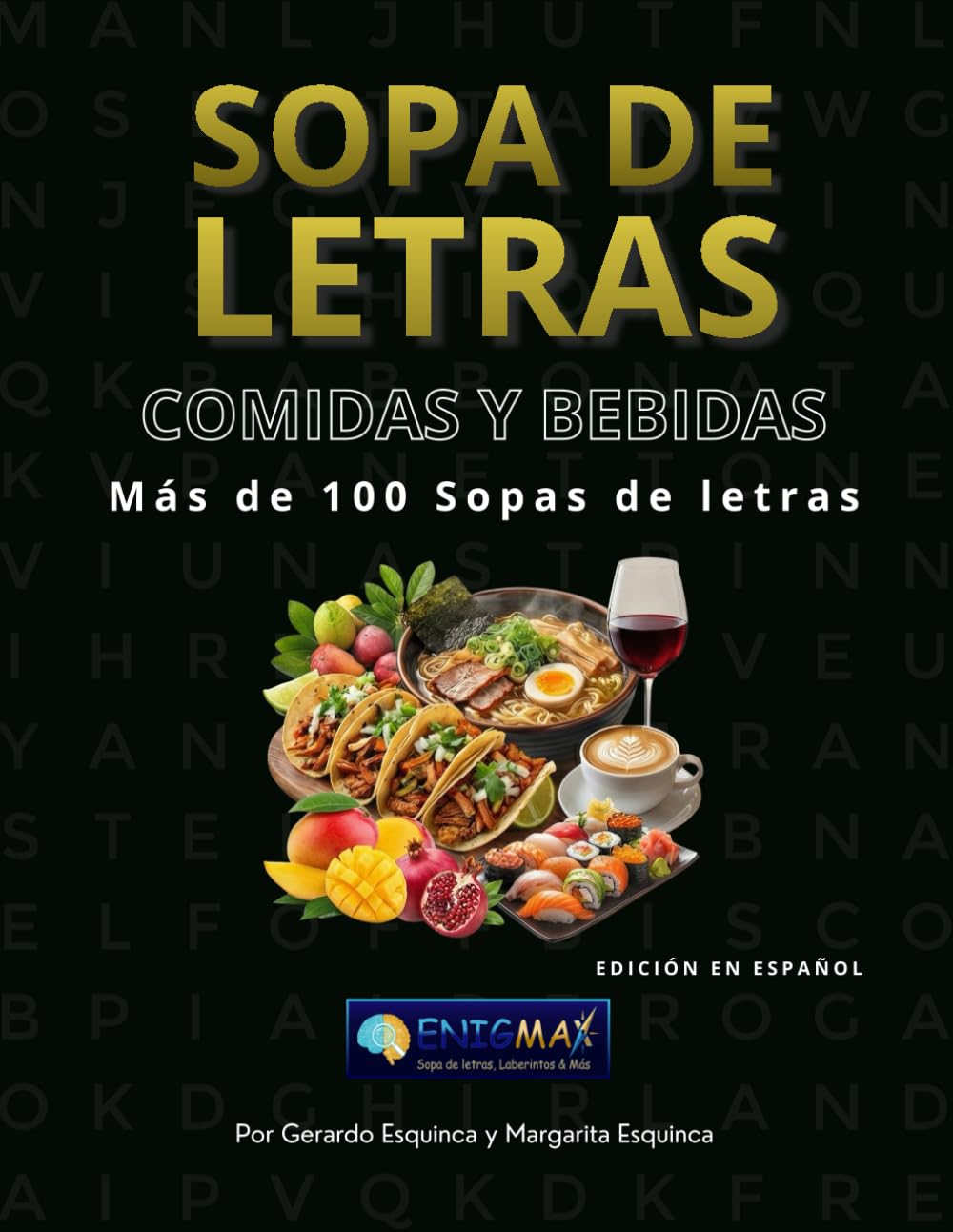Sopa de letras: Comidas y Bebidas: Más de 100 Rompecabezas de Gastronomía Internacional, Ingredientes y Sabores para Relajar la Mente (Letra Grande ... y Niños) (Colección EnigMax: Sopa de letras)
