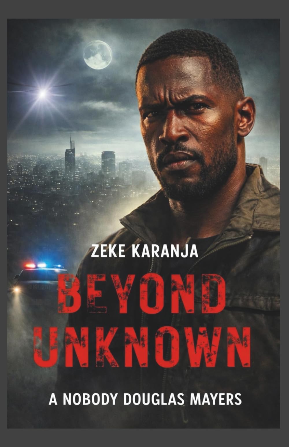 BEYOND UNKNOWN: A Zeke Zakaranja Novel