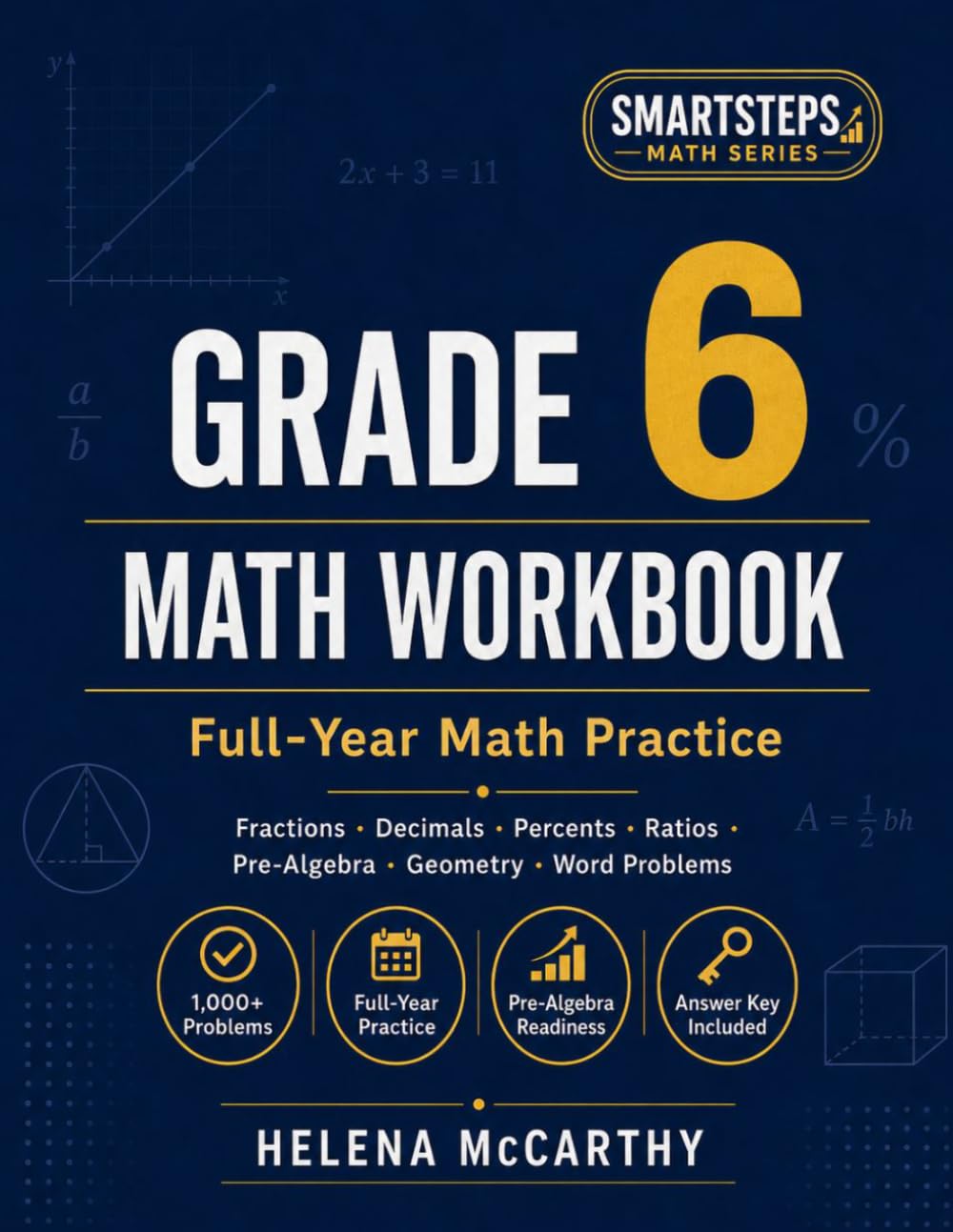 Grade 6 Math Workbook: Full-Year Math Practice with Fractions, Decimals, Percents, Ratios, Pre-Algebra, Geometry, Word Problems, Tests, and Answer Key (SmartSteps Math Grade 6 Series)