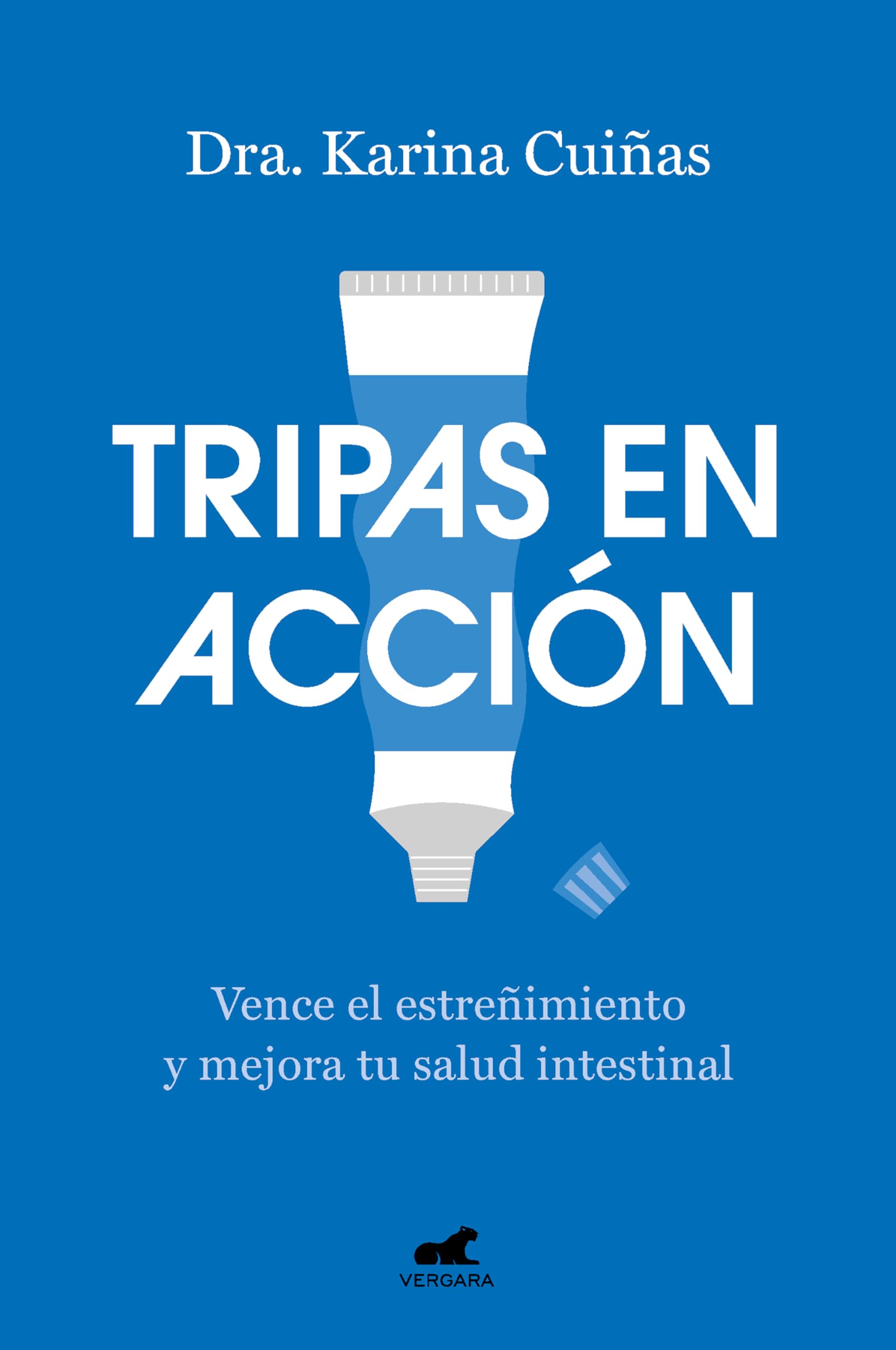 Tripas en acción: Vence el estreñimiento y mejora tu salud intestinal (Vergara)