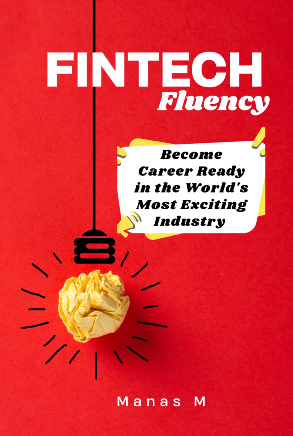 FINTECH Fluency: Become Career Ready in the World's Most Exciting Industry (The Fintech Global Career Series)