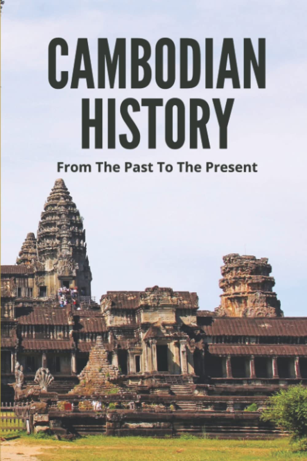 Cambodian History: From The Past To The Present