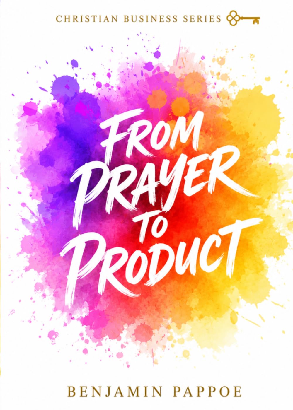 From Prayer to Product (Christian Business Books)