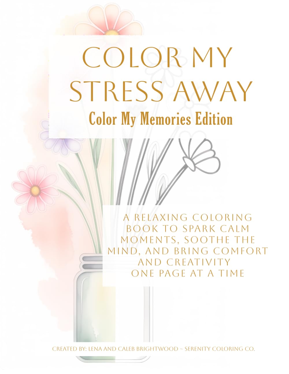 Color My Memory - A Coloring Companion for Shared Moments: A peaceful way to spark conversation, brighten the day, and share meaningful moments. (Color My Stress Away)