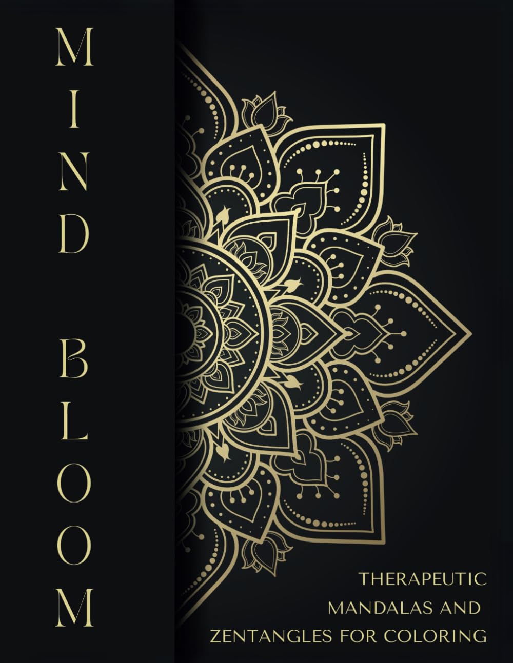 Mind Bloom Therapeutic Mandalas and Zentangles Coloring for Adults: 60+ Soothing Patterns for Stroke, Dementia, Trauma or Alzheimer Stress Relief and Mindfulness
