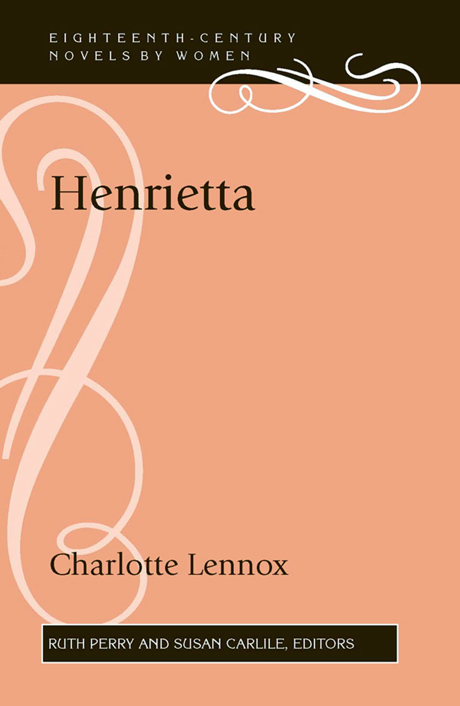 Henrietta: Charlotte Lennox (Eighteenth-Century Novels by Women)