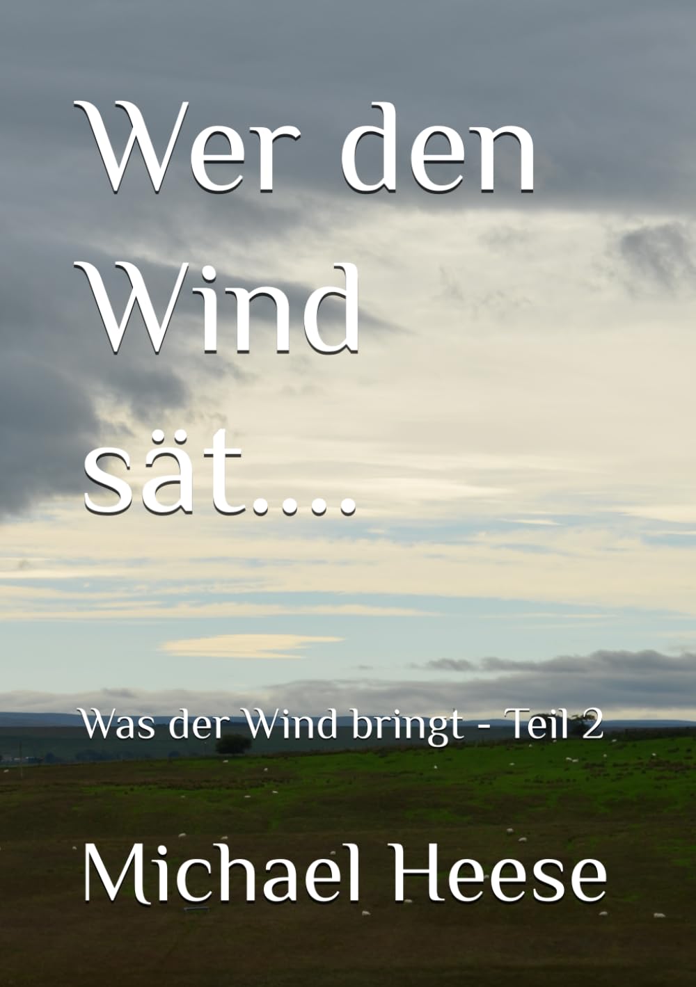 Wer den Wind sät....: Was der Wind bringt - Teil 2