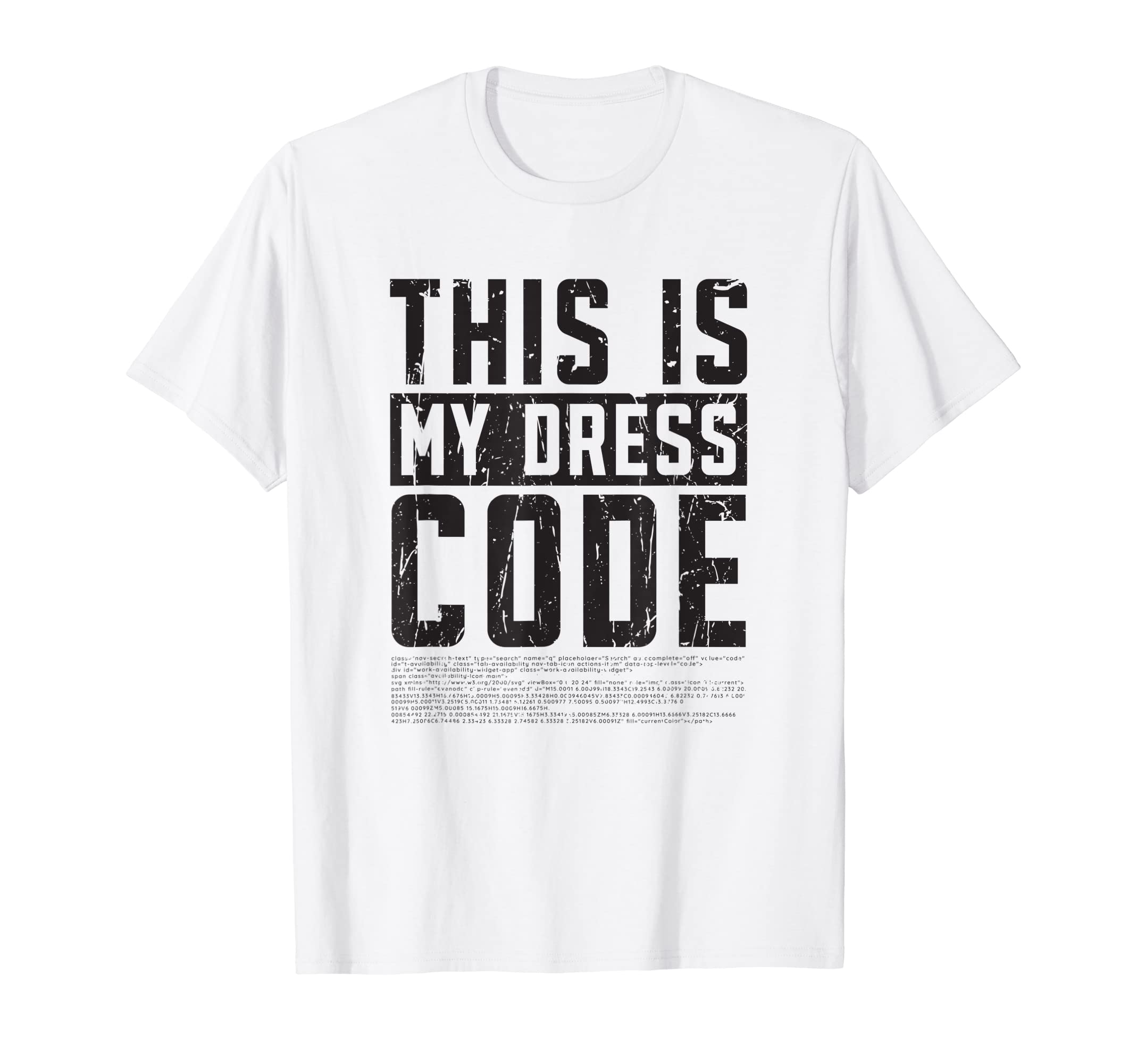 This is my dress code - software developer T-Shirt