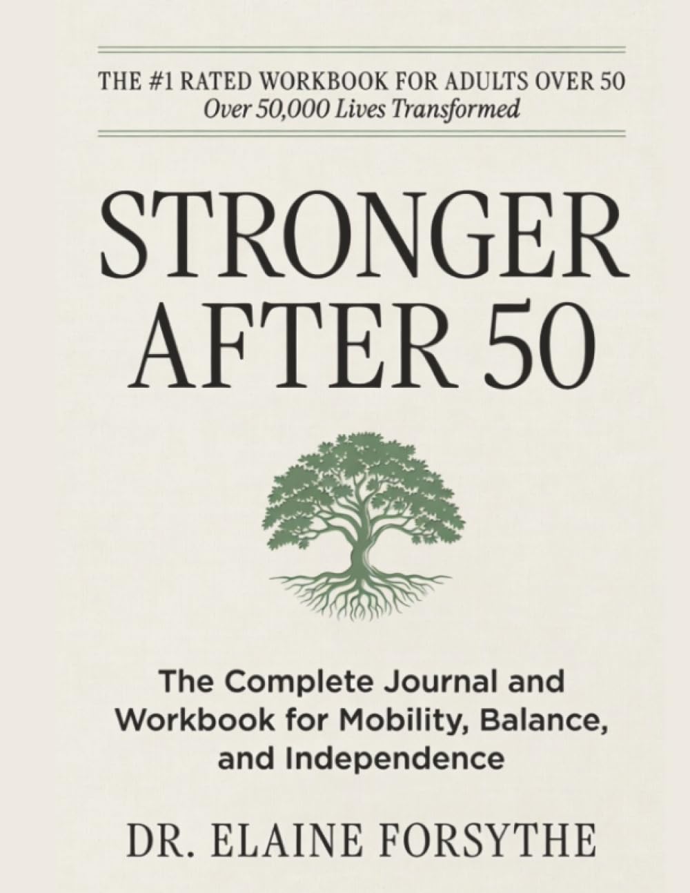 Stronger After 50: The Complete Journal and Workbook for Mobility, Balance, and Independence