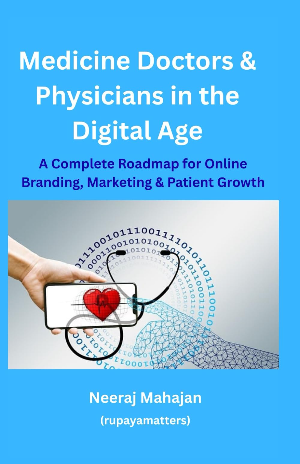 Medicine Doctors & Physicians in the Digital Age: A Complete Roadmap for Online Branding, Marketing & Patient Growth