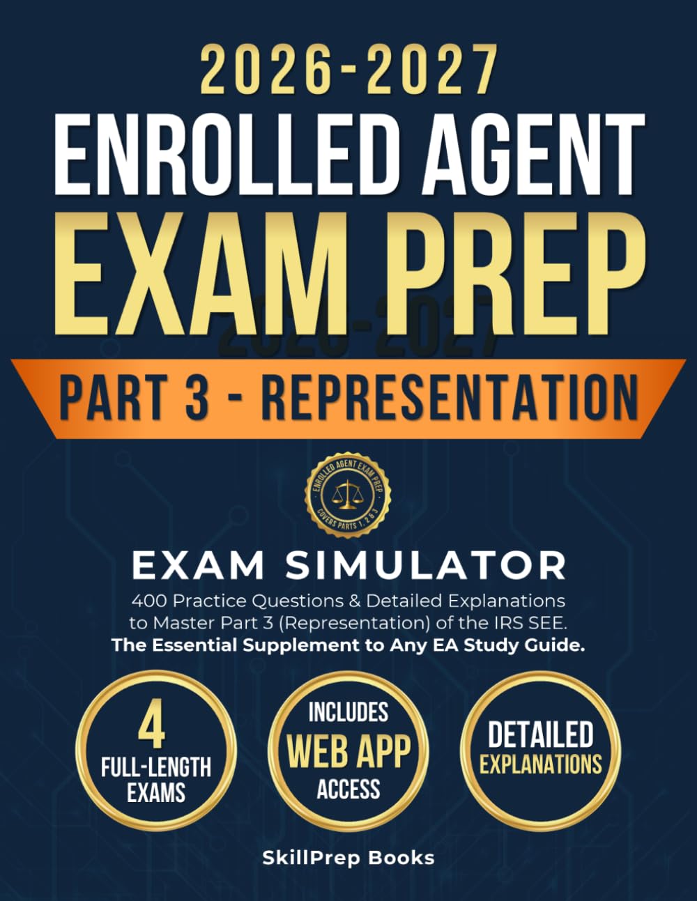 Enrolled Agent Exam Prep 2026-2027 Part 3: Exam Simulator with 400 Practice Questions & Detailed Explanations to Master Part 3 (Representation) of the ... Essential Supplement to Any EA Study Guide