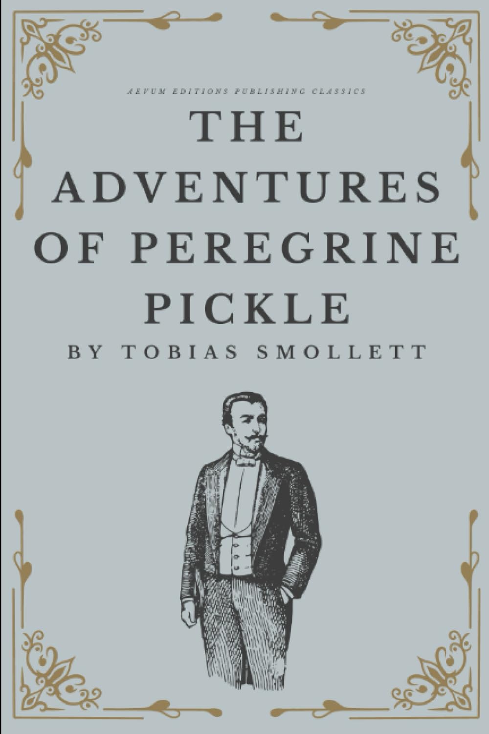 The Adventures of Peregrine Pickle: The Original 1751 Picaresque Classic (Annotated)