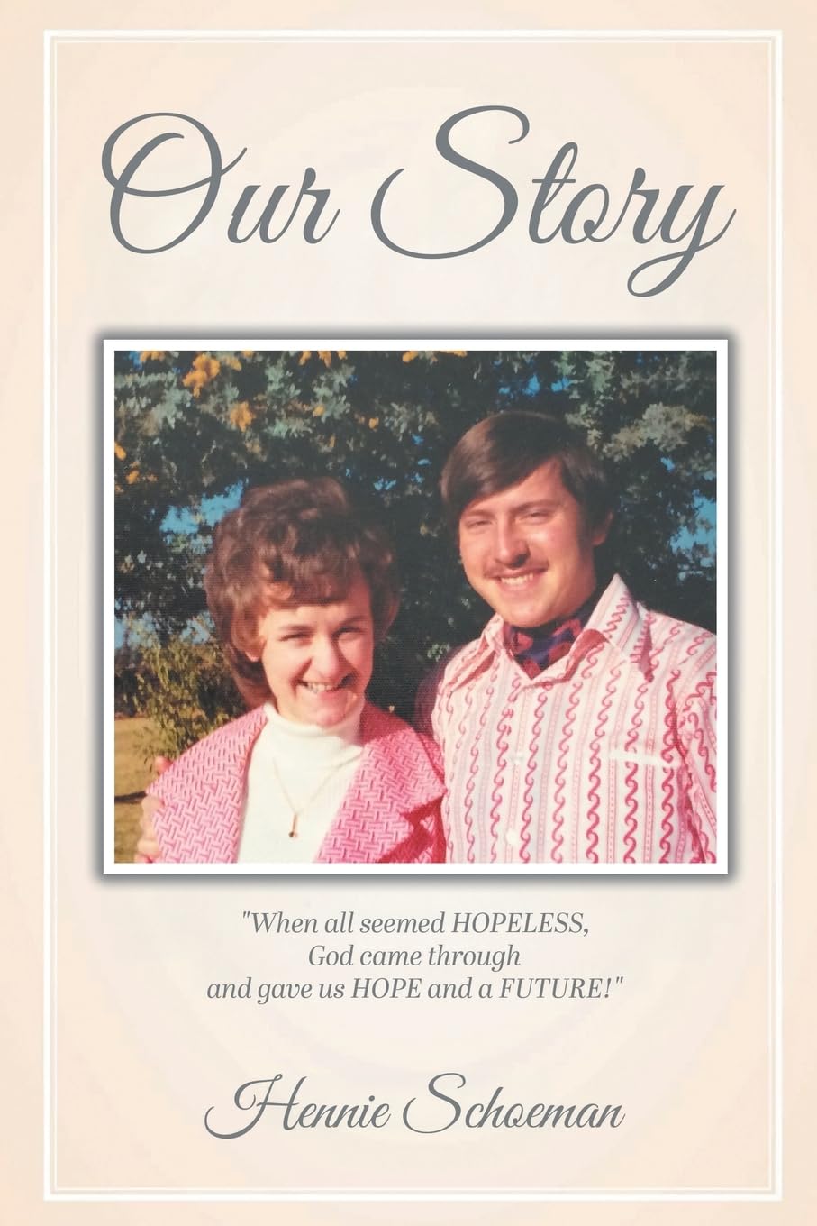 Our Story: When all seemed HOPELESS, God came through and gave us HOPE and a FUTURE!