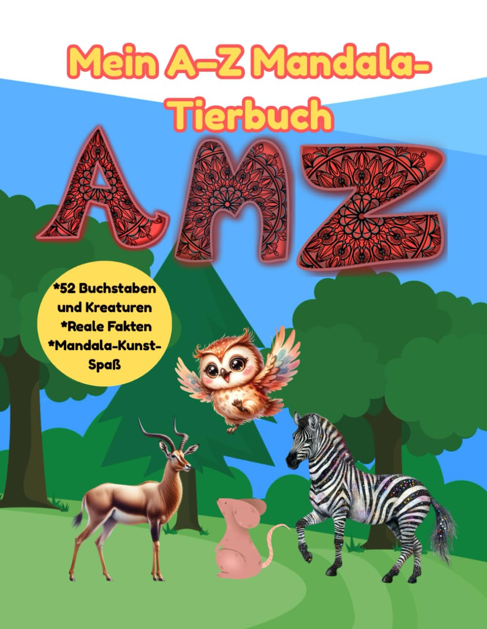 Mein A–Z Mandala-Tierbuch: Ausmalen, Lernen & Faszinierende Tierwelt entdecken – Ideal für Kinder 6–12 Jahre