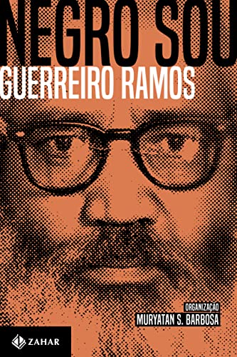 Negro sou: A questão étnico-racial e o Brasil: ensaios, artigos e outros textos (1949-73)