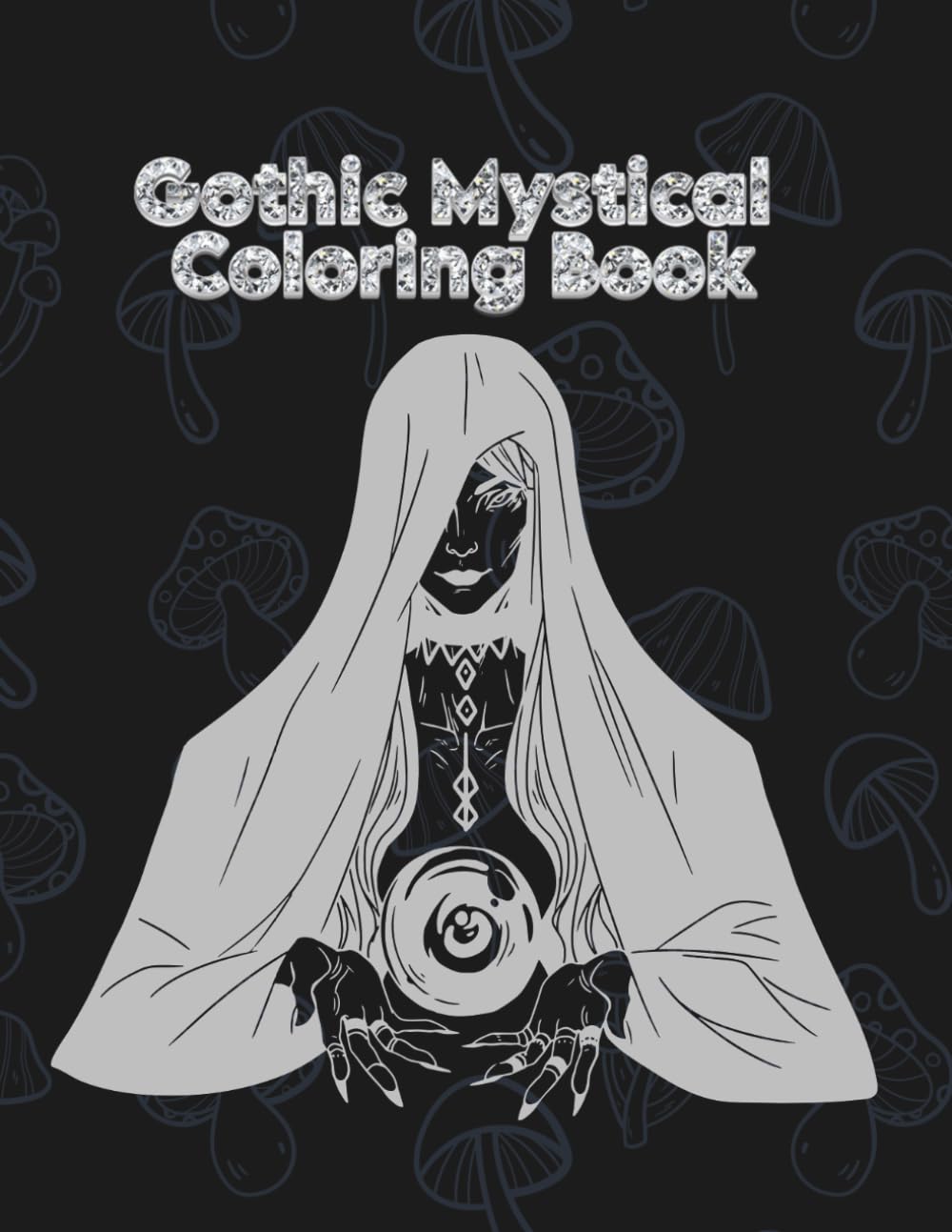 Gothic Mystical Coloring Book: Magical Creatures, Shadows & Enchantments to Color