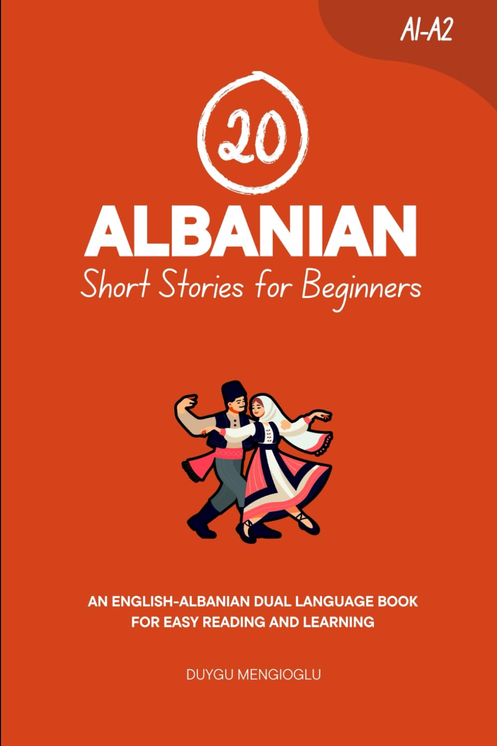 20 Albanian Short Stories for Beginners: An English-Albanian Dual-Language Book for Easy Reading and Learning (Learn Albanian)