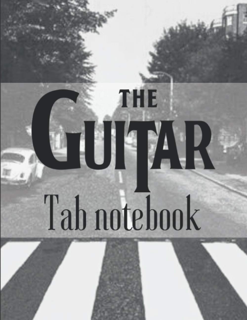 The Guitar Tab notebook: Guitar Chord & Tablature | Music Paper Sheet For Guitarist And Musicians | 8.5 X 11 | 100 Pages | Abbey Road cover