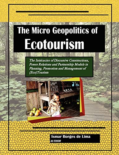 The Micro Geopolitics of Ecotourism: The Intricacies of Discursive Constructions,