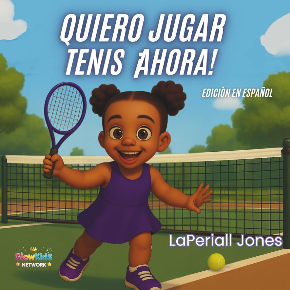 ¡Quiero jugar tenis ahora!: Una historia sobre paciencia, práctica y trabajo en equipo