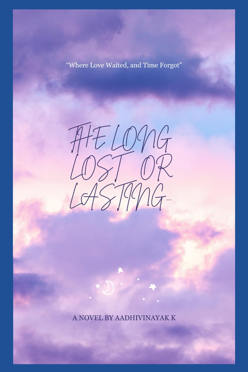 THE LONG LOST OR LASTING....: “Where Love Waited, and Time Forgot”