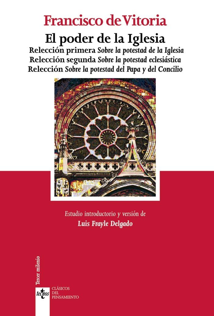 El poder de la Iglesia: Relección primera Sobre la potestad de la Iglesia. Relección segunda Sobre la potestad eclesiástica. Relección Sobre la ... (Clásicos - Clásicos del Pensamiento)
